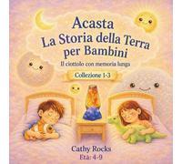 Acasta - La Storia della Terra per Bambini: Trilogia 1 - Libri 1-3 (Acasta - Serie della buonanotte sulla storia della Terra)