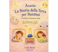 Acasta - La Storia della Terra per Bambini: Trilogia 1 - Libri 1-3 (Acasta - Serie della buonanotte sulla storia della Terra)