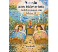 Acasta - La Storia della Terra per Bambini: Trilogia 2 - Libri 4-6 (Acasta - Serie della buonanotte sulla storia della Terra - Collezione 1-5)
