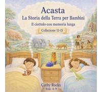 Acasta - La Storia della Terra per Bambini: Trilogia 5 - Libri 13-15 (Acasta - Serie della buonanotte sulla storia della Terra - Collezione 1-5)