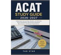 ACAT Study Guide 2026-2027: Independent Accounting, Taxation, and Advisory Exam Prep Review with Practice Questions, Mock Exams, and Answer Explanations
