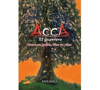 ACCA, EL GUERRERO.: MUERE UN PUEBLO, NACE UN REINO