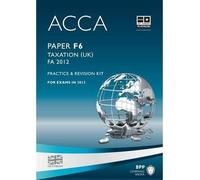 [(ACCA - F6 Taxation FA2012: Revision Kit )] [Author: BPP Learning Media] [Jan-2013]