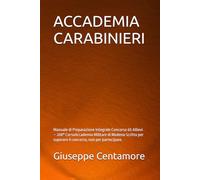 ACCADEMIA CARABINIERI: Manuale di Preparazione Integrale Concorso 65 Allievi - 208° CorsoAccademia Militare di Modena Scritto per superare il ... per la preparazione ai concorsi pubblici)