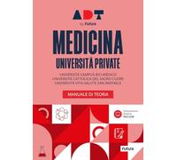 Accademia dei test. Medicina università private. Manuale di teoria. Con simulazioni online