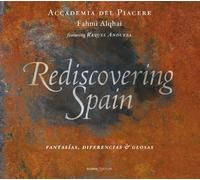 Accademia Del Piacere - Rediscovering Spain: Fantasias, Diferencias Y Glosas ; Andueza, Accademia Del Piacere - Alqhai