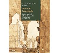 Accademia di Belle arti di Napoli. Scuola di scenografia. L’arte, la teoria e la pratica della scenografia