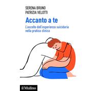 Accanto a te. L'ascolto dell'esperienza suicidaria nella pratica clinica (Aspetti della psicologia)