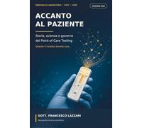 ACCANTO AL PAZIENTE: Storia, scienza e governo del Point-of-Care Testing