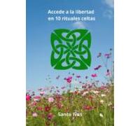 Accede A La Libertad En 10 Rituales Celtas (ebook)