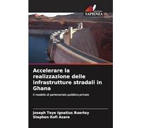 Accelerare la realizzazione delle infrastrutture stradali in Ghana: Il modello di partenariato pubblico-privato