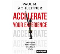 Accelerate Your Experience: Principles for Success in a Fluid World