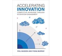 Accelerating Innovation: Competitive Advantage through Ecosystem Engagement: How to Elevate Your Organization through Ecosystem Engagement (Management on the Cutting Edge)