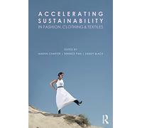 Accelerating Sustainability in Fashion, Clothing and Textiles