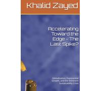 Accelerating Toward the Edge - The Last Spike?: Globalization, Exponential Growth, and the Imminent Sustainability Crisis