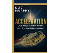 Acceleration: From Waiting to Winning: How The God-Speed Principle Moves You From Delay to Destiny In Days, Not Decades