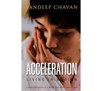 Acceleration - Living in Motion (Edition01): Living Intelligently in a World That Never Slows Down