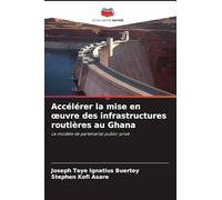 Accélérer la mise en ¿uvre des infrastructures routières au Ghana: Le modèle de partenariat public-privé