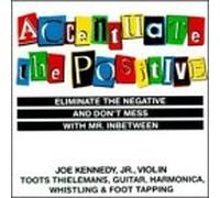 Accentuate the Positive
