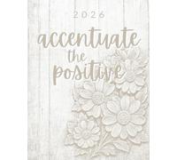 Accentuate the Positive: 2026 Planner with Come Follow Me Daily Quotes, Daily Recipes, Goal Setting, and Health and Habit Tracking