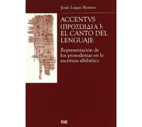 Accentvs: El canto del lenguaje: Representación de los prosodemas en la escritura alfabética.: 20 (Monográfica Humanidades/ Estudios Clásicos)