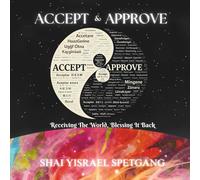 ACCEPT & APPROVE: Receiving The World, Blessing It Back