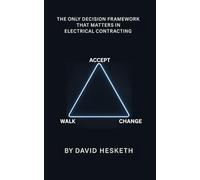 Accept, Change or Walk Away: The Only Decision Framework that Matters in Electrical Contracting