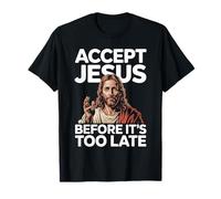 Accept Jesus Before It's Too Late Fe Salvación Camiseta