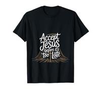 Accept Jesus Before It's Too Late Fe Salvación - Camiseta