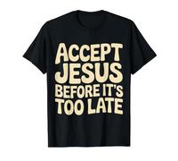 Accept Jesus Before It's Too Late Fe Salvación |- Camiseta gráfica económica, Hombre, Negro, XL