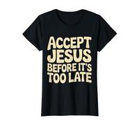 Accept Jesus Before It's Too Late Fe Salvación |- Camiseta gráfica económica, Mujer, Negro, XL