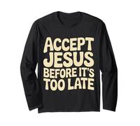 Accept Jesus Before It's Too Late Fe Salvación |- Manga Larga