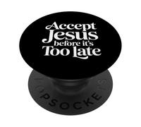 Accept Jesus Before It's Too Late Fe Salvación ||- PopSockets PopGrip Adhesivo