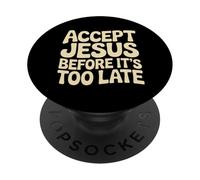 Accept Jesus Before It's Too Late Fe Salvación |- PopSockets PopGrip Adhesivo