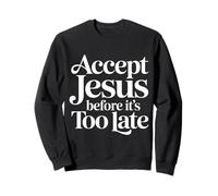 Accept Jesus Before It's Too Late Fe Salvación ||- Sudadera