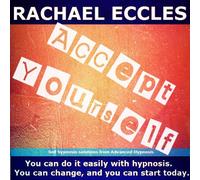 Accept Yourself : Lose the Self Doubt, Love Who You Are and Enjoy Life Easily, Three Track Hypnotherapy, Self Hypnosis CD