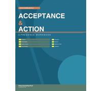 Acceptance & Action: A Presence Workbook (Self-Help)