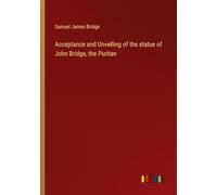Acceptance and Unvelling of the statue of John Bridge, the Puritan