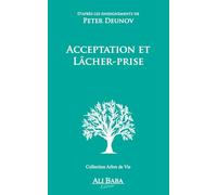 Acceptation et Lâcher-prise: D'après les enseignements de Peter Deunov