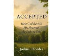 Accepted: How God Reveals His Heart to the Seeking Soul