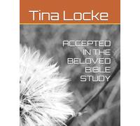 ACCEPTED IN THE BELOVED BIBLE STUDY