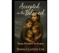 Accepted in the Beloved: From Poverty to Purity