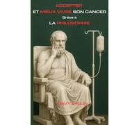 Accepter et mieux vivre son cancer grâce à la philosophie