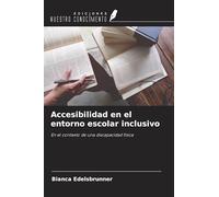 Accesibilidad en el entorno escolar inclusivo: En el contexto de una discapacidad física