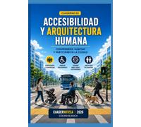 Accesibilidad y Arquitectura Humana: Comprender, habitar y participar en la ciudad (Cuadernoteca)