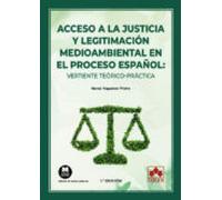 Acceso A La Justicia Y Legitimación Medioambiental En El Proceso Español: Vertiente Teórico-práctica