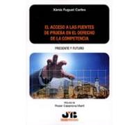 El acceso a las fuentes de prueba en el derecho de la competencia: presente y futuro: 98 (Colección Procesal J.M. Bosch Editor)