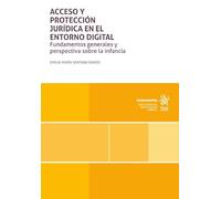 Acceso y protección jurídica en el entorno digital. Fundamentos generales y perspectiva sobre la infancia (Monografías)