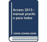 Access 2013: manual práctico para todos (SIN COLECCION)