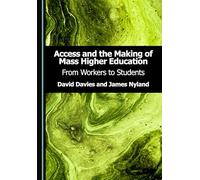 Access and the Making of Mass Higher Education: From Workers to Students